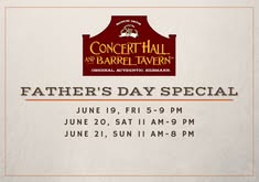 Father's Day Special - Concert Hall and Barrel Tavern