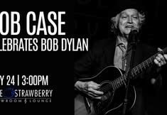 Bob Case Celebrates Bob Dylan
