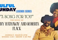 Soulful Sunday Legends Series: The Music of Donny Hathaway & Roberta Flack
